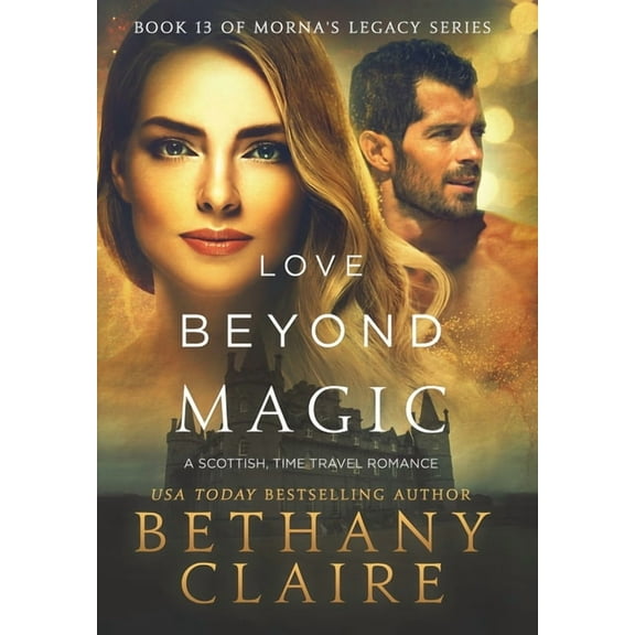 Morna's Legacy Love Beyond Magic: A Scottish Time Travel Romance, Book 13, (Hardcover)