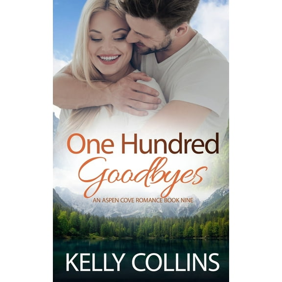 Aspen Cove Romance One Hundred Goodbyes, Book 9, (Paperback)