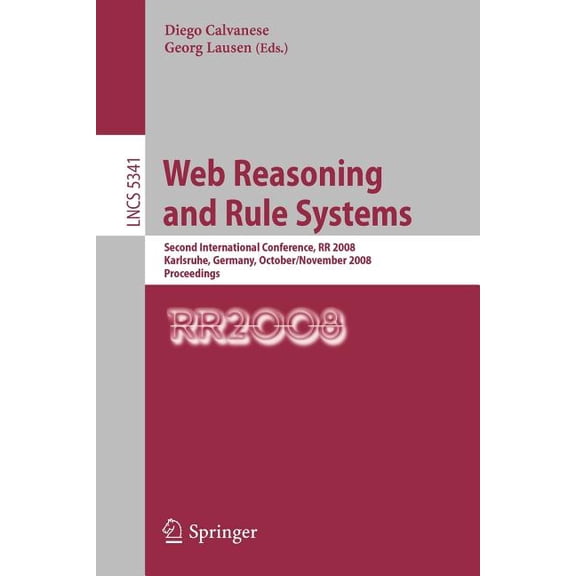 Web Reasoning and Rule Systems: Second International Conference, RR 2008, Karlsruhe, Germany, October 31 - November 1, 2, (Paperback)