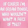 thumbnail image 3 of CafePress - OF COURSE I'm AN ORGAN DONOR, WHO WOULDN't WANT A - Women's Traditional Fit Dark T-Shirt, 3 of 4