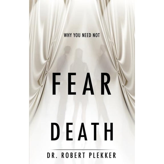 Why You Need Not Fear Death, (Paperback)