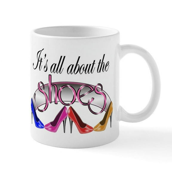 CafePress - All About The Shoes Mug - 11 oz Ceramic Mug - Novelty Coffee Tea Cup