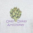 thumbnail image 3 of CafePress - OKEY DOKEY ARTICHOKEY T Shirt - Light T-Shirt - CP, 3 of 4