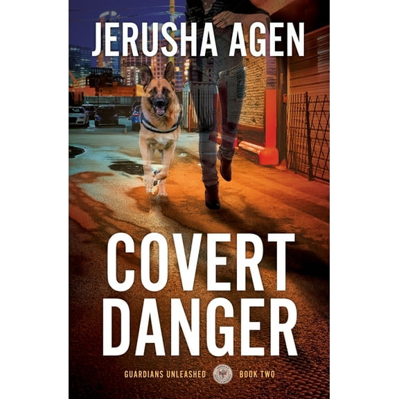 Guardians Unleashed Covert Danger: A Christian K-9 Suspense, Book 2, (Paperback)