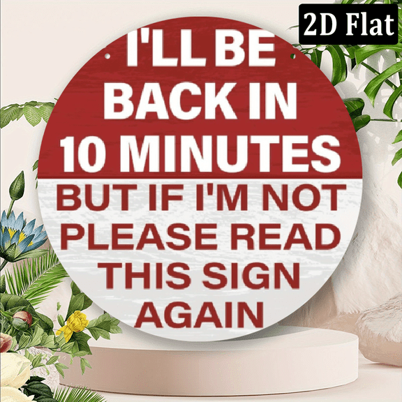 2D Flat, Funny Office Door Sign - Be Right Back Out of Office Decoration with I'll Be Back in 10 Minutes Message. 8x8 inch