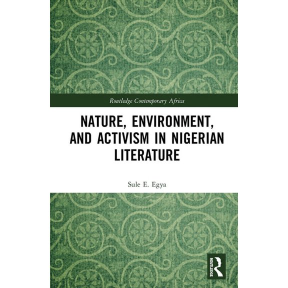 Routledge Contemporary Africa Nature, Environment, and Activism in Nigerian Literature, (Hardcover)