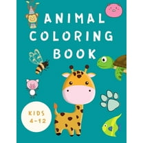 Animal Coloring Book Kids 4-12: Coloring Book for Children -Books for Kids - Happy Animals Coloring Pages - Fun Coloring, (Paperback)
