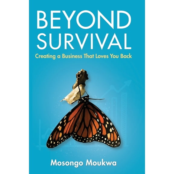 Beyond Survival: Creating a Business That Loves You Back, (Paperback)