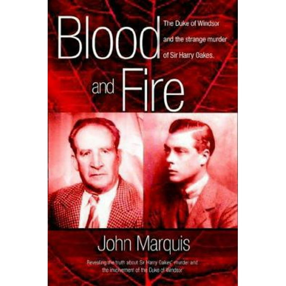 Pre-Owned Blood and Fire: The Duke of Windsor and the strange murder of Sir Harry Oakes. (p/b) (Paperback) 9768184957 9789768184955