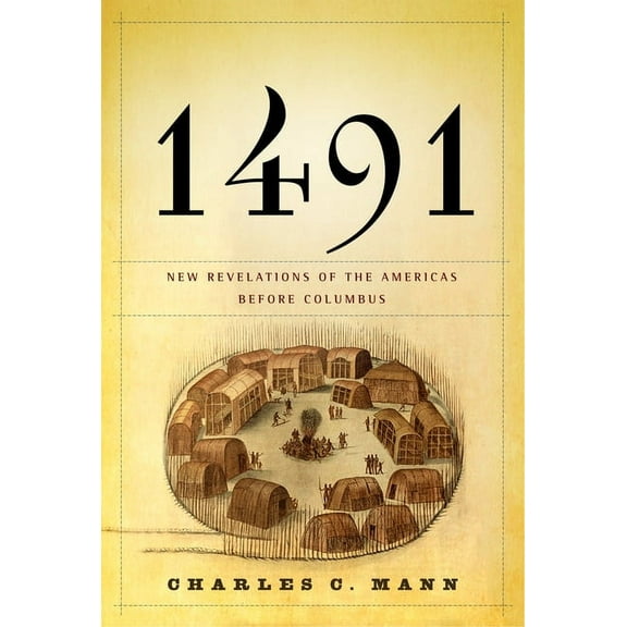 1491: New Revelations of the Americas Before Columbus (Hardcover)