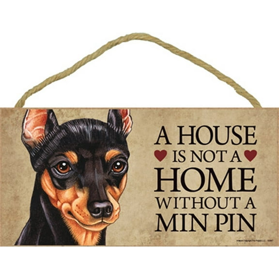 Miniature Pinscher Dog Sign with Personalization Kit "a House is Not a Home Without a Min Pin"