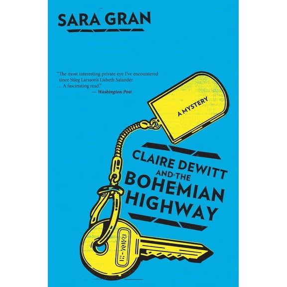 Claire DeWitt Novels Claire DeWitt and the Bohemian Highway, Book 2, (Paperback)