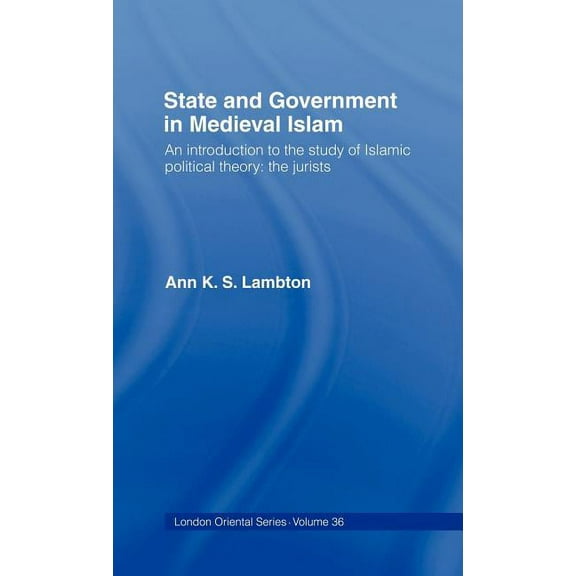 London Oriental Series State and Government in Medieval Islam, Book 36, (Hardcover)