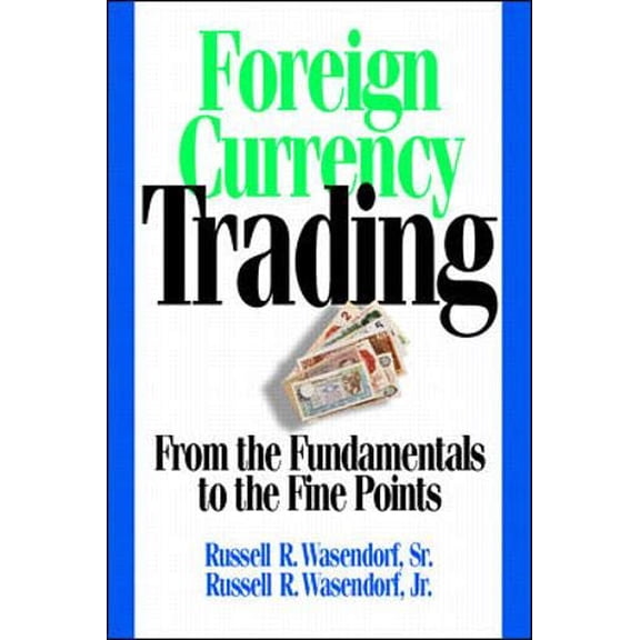 Pre-Owned Foreign Currency Trading: From the Fundamentals to the Fine Points (Hardcover) 0786311673 9780786311675