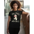 thumbnail image 3 of Voodoo Still Play With Dolls Creepy Gift Halloween Women's T-shirt, XL, Black, 3 of 6