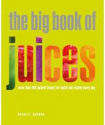 The Big Book of Juices : More than 400 Natural Blends for Health and Vitality Every Day (Paperback) - image 2 of 2