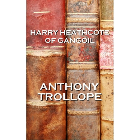 Harry Heathcote Of Gangoil, By Anthony Trollope -