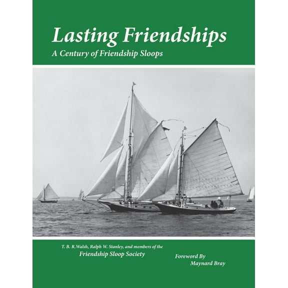 Lasting Friendships: A Century of Friendship Sloops, (Paperback)