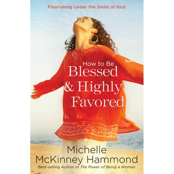 Pre-Owned How to Be Blessed and Highly Favored: Flourishing Under the Smile of God (Paperback) 1578564492 9781578564491