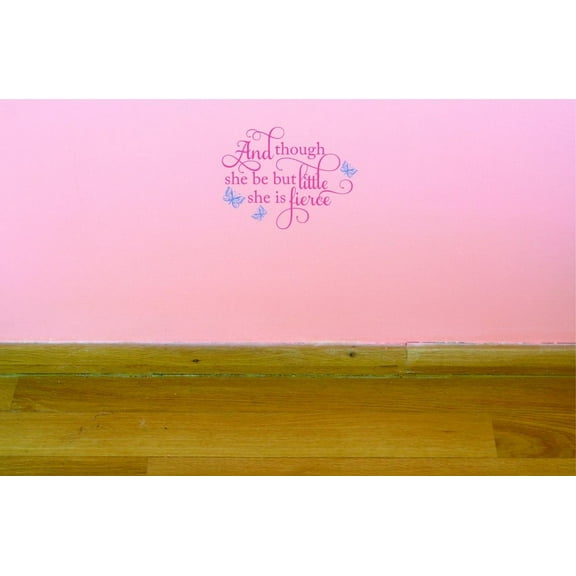 Custom Decals And Though She Be But Little She Is Fierce Wall Art Size: 16 X 16 Inches Color: Multi