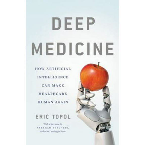 Pre-Owned Deep Medicine: How Artificial Intelligence Can Make Healthcare Human Again (Hardcover) 1541644638 9781541644632