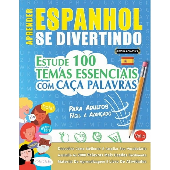 Aprender Espanhol Se Divertindo! - Para Adultos: FÃ¡cil a AvanÃ§ado - Estude 100 Temas Essenciais Com CaÃ§a Palavras - Vol., (Paperback)