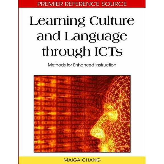 Premier Reference Source: Learning Culture and Language through ICTs: Methods for Enhanced Instruction (Hardcover)