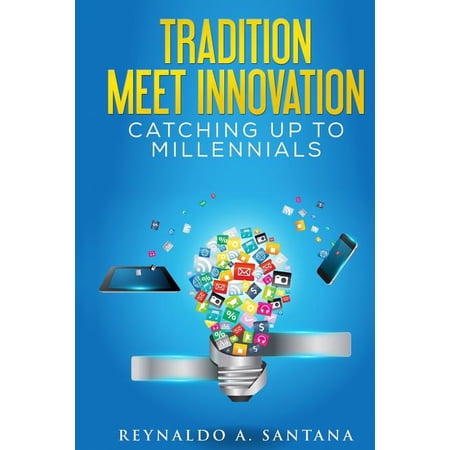 Tradition Meet Innovation : Catching up to Millennials (Paperback)