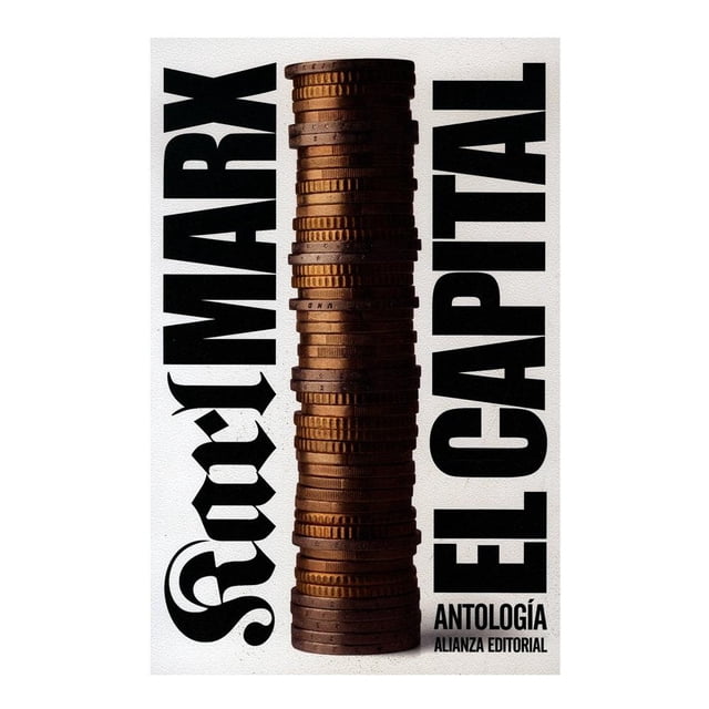 El Capital Critica de la Economía Política Antología Alianza Karl Marx (Carlos Marx)