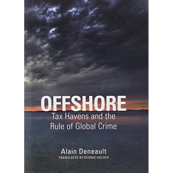 Offshore: Tax Havens and the Rule of Global Crime