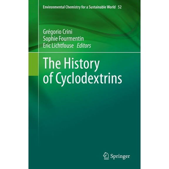 Environmental Chemistry for a Sustainabl The History of Cyclodextrins, Book 52, (Hardcover)