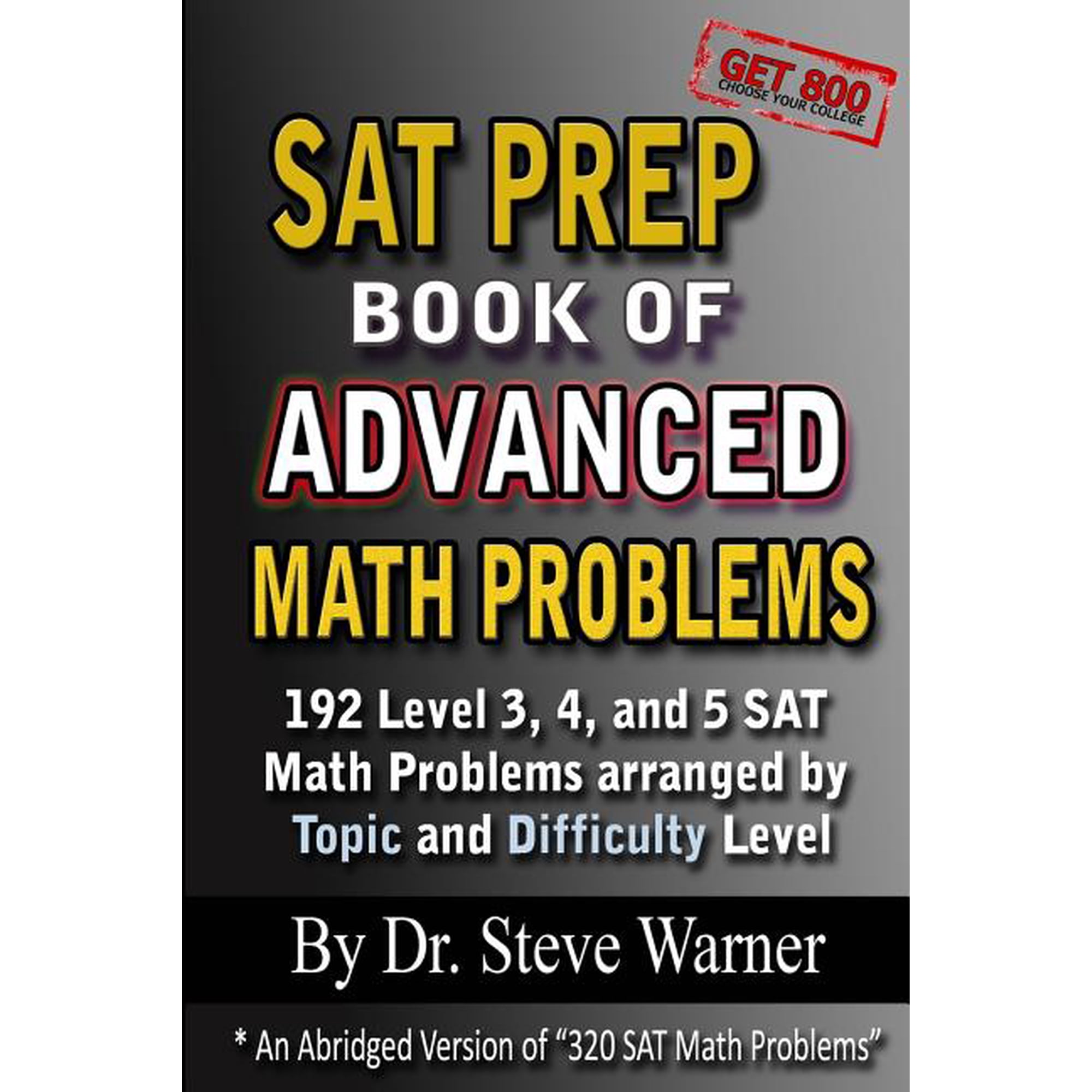 SAT Prep Book of Advanced Math Problems: 192 Level 3, 4 and 5 SAT Math Problems Arranged By Topic And Difficulty Level (Paperback)