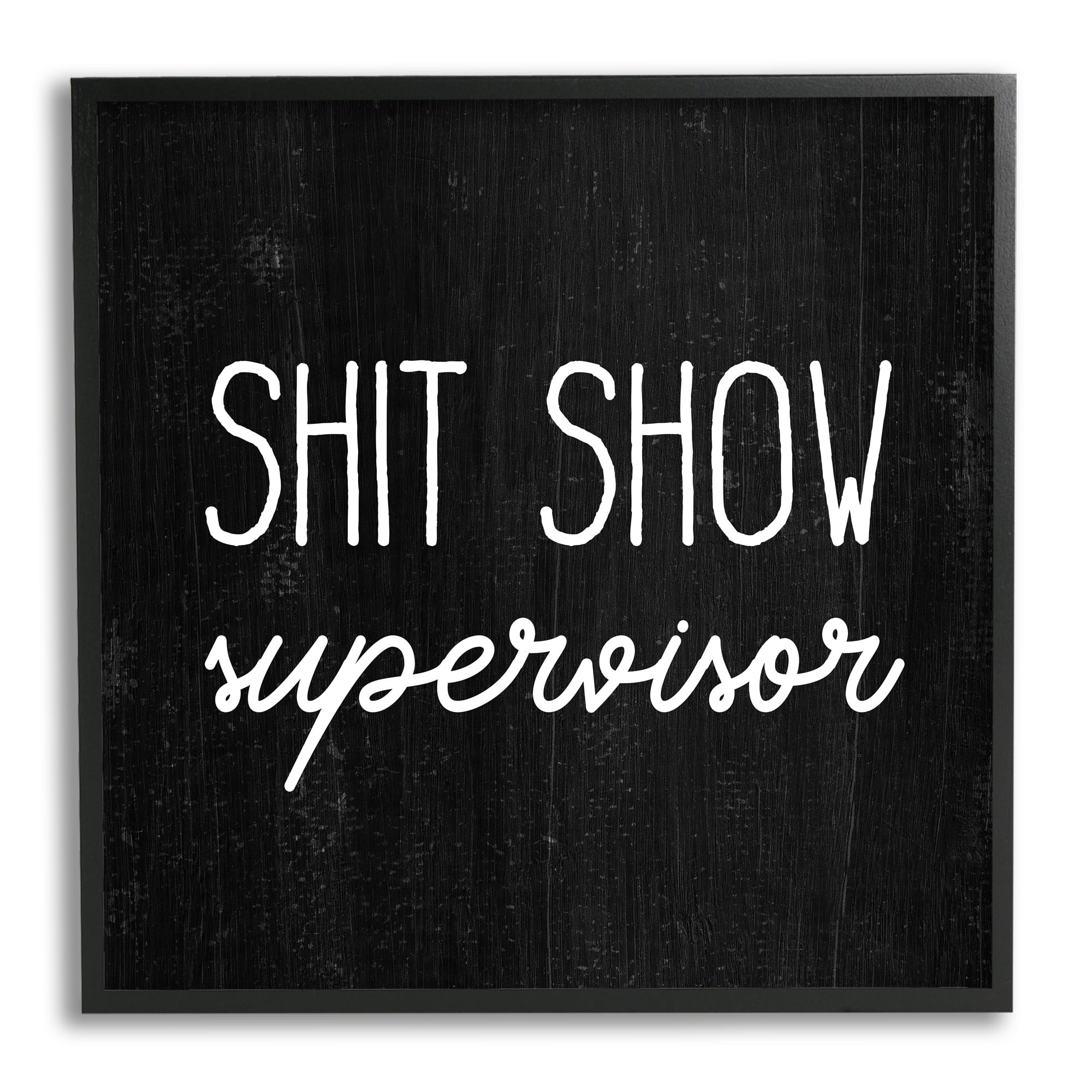 Stupell Industries Sh*t Show Supervisor Funny Sassy Rustic Phrase,24 x 24, Design by Daphne Polselli