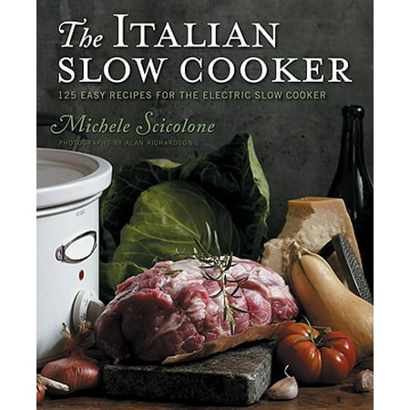 The Italian Slow Cooker : 125 Easy Recipes for the Electric Slow (Best Easy Italian Recipes)
