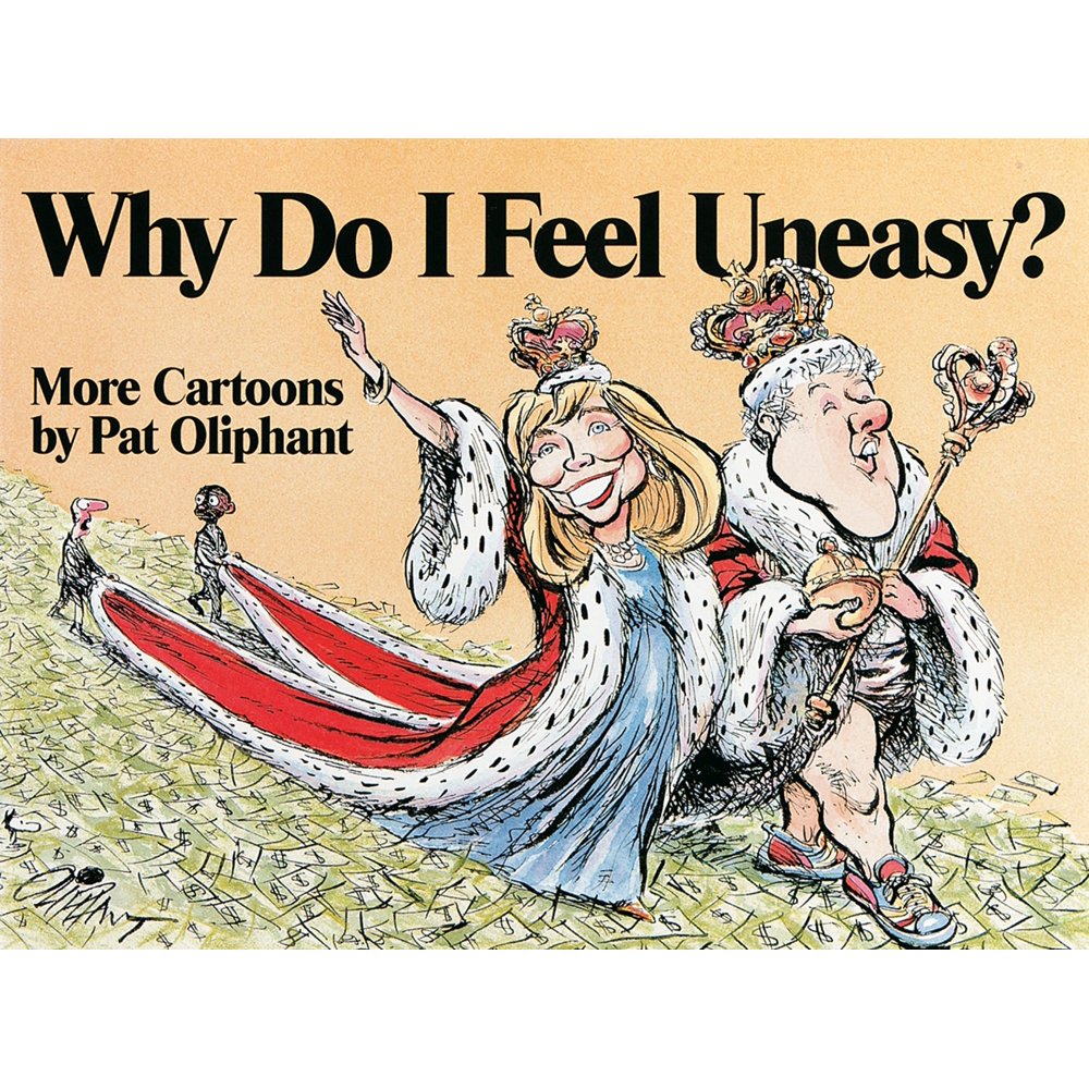 why-do-i-feel-uneasy-more-cartoons-by-pat-oliphant-paperback