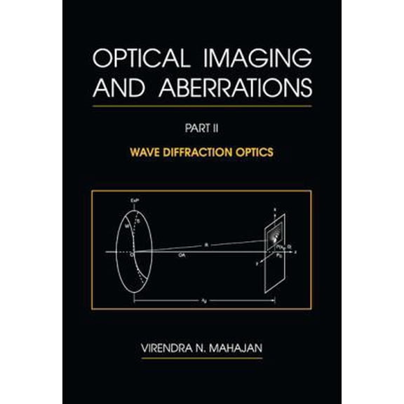 Pre-Owned Optical Imaging and Aberrations, Part II. Wave Diffraction Optics (SPIE Press Monograph Vol. PM103) (Hardcover) 081944135X 9780819441355