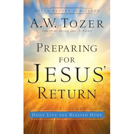Preparing for Jesus' Return : Daily Live the Blessed (Hope For The Best Prepare For The Worst Quote)