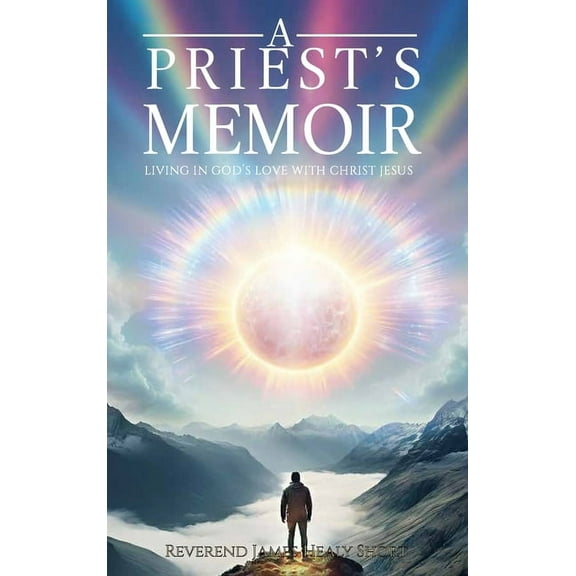 A Priest's Memoir: Living in God's Love with Christ Jesus, (Hardcover)