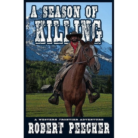 The Moses Calhoun Mountain Westerns A Season of Killing, Book 3, (Paperback)