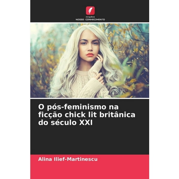 O pós-feminismo na ficção chick lit britânica do século XXI, (Paperback)