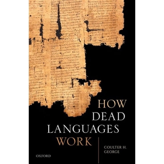 Pre-Owned How Dead Languages Work (Hardcover) 0198852827 9780198852827