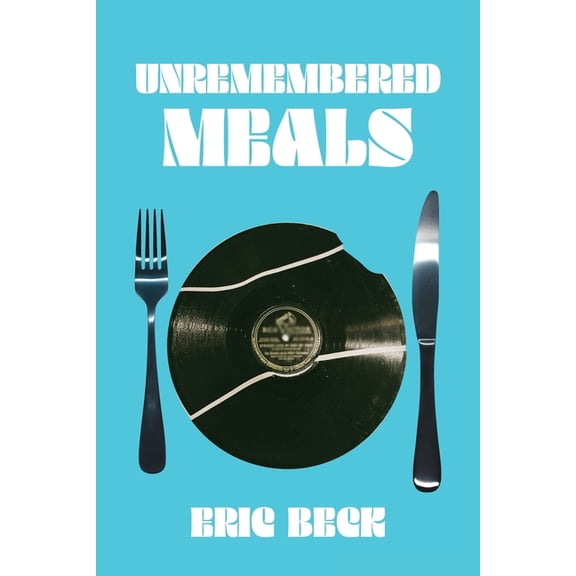 Unremembered Meals (Paperback)