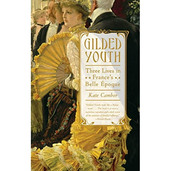 Pre-Owned Gilded Youth: Three Lives in France's Belle Epoque Paperback