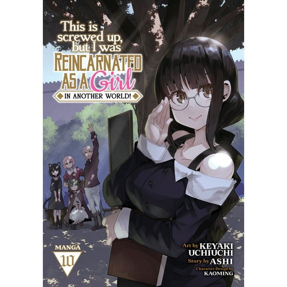 This Is Screwed Up, But I Was Reincarnat This Is Screwed Up, But I Was Reincarnated as a Girl in Another World! (Manga) Vol. 10, (Paperback)