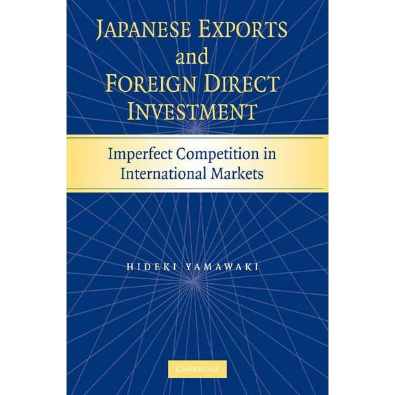 Japanese Exports and Foreign Direct Investment: Imperfect Competition in International Markets, (Paperback)