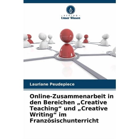 Online-Zusammenarbeit in den Bereichen Creative Teaching und Creative Writing im Franz&ouml;sischunterricht (Paperback)