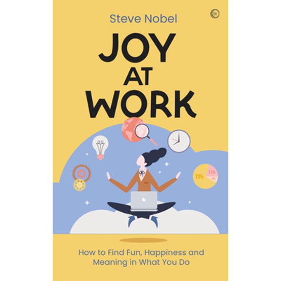 Pre-Owned Joy at Work : How to Find Fun, Happiness and Meaning in What You Do (Paperback)