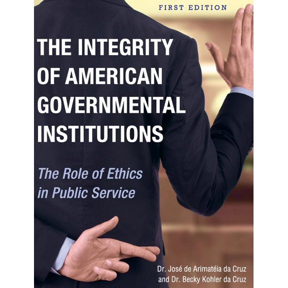 The Integrity of American Governmental Institutions, (Hardcover)