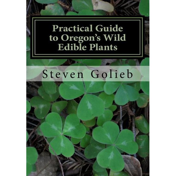 Practical Guide to Oregon's Wild Edible Plants: A Survival Guide, (Paperback)