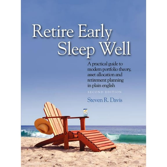 Retire Early Sleep Well: A Practical Guide to Modern Portfolio Theory, Asset Allocation and Retirement Planning in Plain, (Paperback)